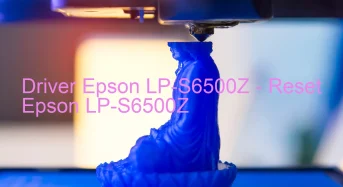 Epson LP-S6500Zのドライバーのダウンロード,Epson LP-S6500Z のリセットソフトウェアのダウンロード