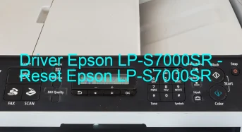Epson LP-S7000SRのドライバーのダウンロード,Epson LP-S7000SR のリセットソフトウェアのダウンロード
