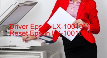 Epson LX-10010MFのドライバーのダウンロード,Epson LX-10010MF のリセットソフトウェアのダウンロード