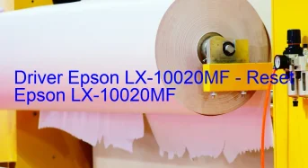 Epson LX-10020MFのドライバーのダウンロード,Epson LX-10020MF のリセットソフトウェアのダウンロード