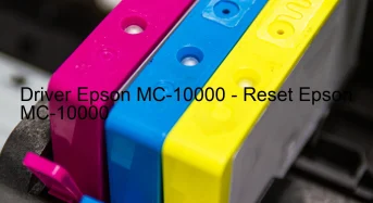 Epson MC-10000のドライバーのダウンロード,Epson MC-10000 のリセットソフトウェアのダウンロード