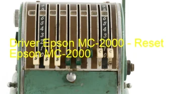 Epson MC-2000のドライバーのダウンロード,Epson MC-2000 のリセットソフトウェアのダウンロード