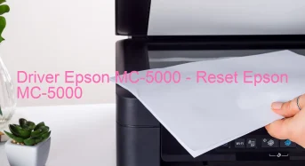 Epson MC-5000のドライバーのダウンロード,Epson MC-5000 のリセットソフトウェアのダウンロード