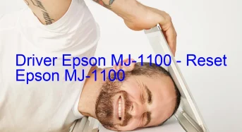 Epson MJ-1100のドライバーのダウンロード,Epson MJ-1100 のリセットソフトウェアのダウンロード