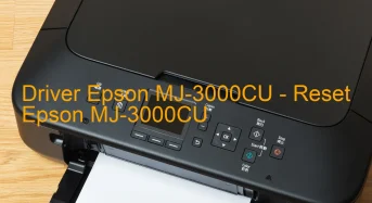 Epson MJ-3000CUのドライバーのダウンロード,Epson MJ-3000CU のリセットソフトウェアのダウンロード