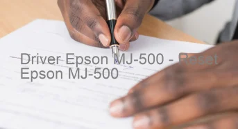 Epson MJ-500のドライバーのダウンロード,Epson MJ-500 のリセットソフトウェアのダウンロード