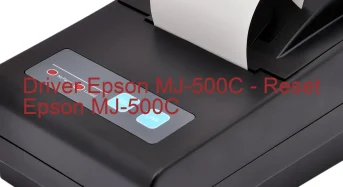 Epson MJ-500Cのドライバーのダウンロード,Epson MJ-500C のリセットソフトウェアのダウンロード