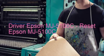 Epson MJ-5100Cのドライバーのダウンロード,Epson MJ-5100C のリセットソフトウェアのダウンロード