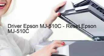Epson MJ-510Cのドライバーのダウンロード,Epson MJ-510C のリセットソフトウェアのダウンロード