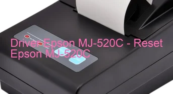 Epson MJ-520Cのドライバーのダウンロード,Epson MJ-520C のリセットソフトウェアのダウンロード