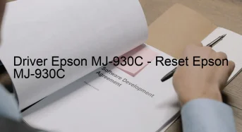 Epson MJ-930Cのドライバーのダウンロード,Epson MJ-930C のリセットソフトウェアのダウンロード