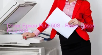 Epson PLQ-50Sのドライバーのダウンロード,Epson PLQ-50S のリセットソフトウェアのダウンロード