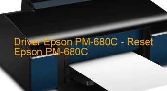 Epson PM-680Cのドライバーのダウンロード,Epson PM-680C のリセットソフトウェアのダウンロード