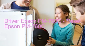 Epson PM-760Cのドライバーのダウンロード,Epson PM-760C のリセットソフトウェアのダウンロード