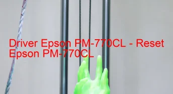 Epson PM-770CLのドライバーのダウンロード,Epson PM-770CL のリセットソフトウェアのダウンロード