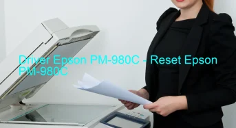 Epson PM-980Cのドライバーのダウンロード,Epson PM-980C のリセットソフトウェアのダウンロード