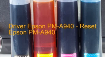 Epson PM-A940のドライバーのダウンロード,Epson PM-A940 のリセットソフトウェアのダウンロード