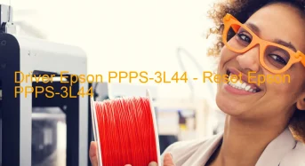 Epson PPPS-3L44のドライバーのダウンロード,Epson PPPS-3L44 のリセットソフトウェアのダウンロード