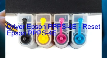 Epson PPPS-4Eのドライバーのダウンロード,Epson PPPS-4E のリセットソフトウェアのダウンロード