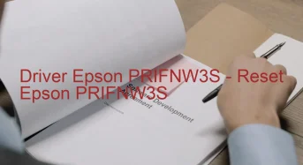 Epson PRIFNW3Sのドライバーのダウンロード,Epson PRIFNW3S のリセットソフトウェアのダウンロード