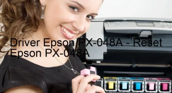 Epson PX-048Aのドライバーのダウンロード,Epson PX-048A のリセットソフトウェアのダウンロード