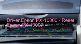 Epson PX-10000のドライバーのダウンロード,Epson PX-10000 のリセットソフトウェアのダウンロード