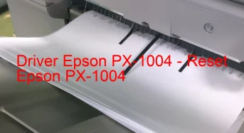 Epson PX-1004のドライバーのダウンロード,Epson PX-1004 のリセットソフトウェアのダウンロード