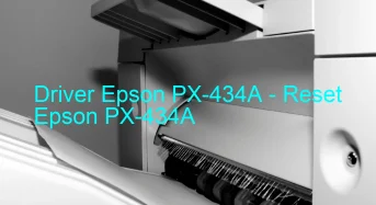 Epson PX-434Aのドライバーのダウンロード,Epson PX-434A のリセットソフトウェアのダウンロード