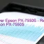 Epson PX-7550Sのドライバーのダウンロード,Epson PX-7550S のリセットソフトウェアのダウンロード