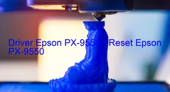 Epson PX-9550のドライバーのダウンロード,Epson PX-9550 のリセットソフトウェアのダウンロード