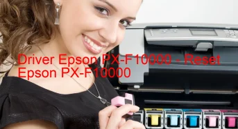 Epson PX-F10000のドライバーのダウンロード,Epson PX-F10000 のリセットソフトウェアのダウンロード