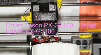 Epson PX-G5100のドライバーのダウンロード,Epson PX-G5100 のリセットソフトウェアのダウンロード