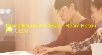 Epson PX-G920のドライバーのダウンロード,Epson PX-G920 のリセットソフトウェアのダウンロード