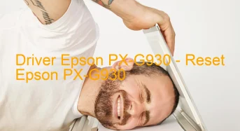 Epson PX-G930のドライバーのダウンロード,Epson PX-G930 のリセットソフトウェアのダウンロード