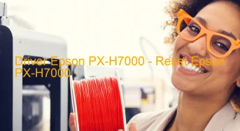 Epson PX-H7000のドライバーのダウンロード,Epson PX-H7000 のリセットソフトウェアのダウンロード