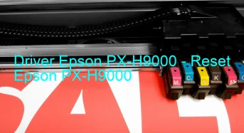 Epson PX-H9000のドライバーのダウンロード,Epson PX-H9000 のリセットソフトウェアのダウンロード