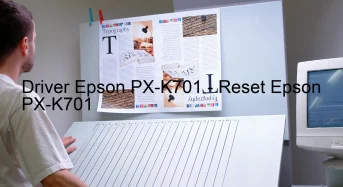Epson PX-K701のドライバーのダウンロード,Epson PX-K701 のリセットソフトウェアのダウンロード