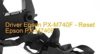 Epson PX-M740Fのドライバーのダウンロード,Epson PX-M740F のリセットソフトウェアのダウンロード