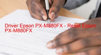 Epson PX-M880FXのドライバーのダウンロード,Epson PX-M880FX のリセットソフトウェアのダウンロード