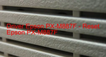 Epson PX-M887Fのドライバーのダウンロード,Epson PX-M887F のリセットソフトウェアのダウンロード