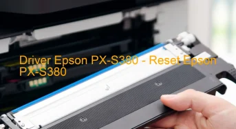 Epson PX-S380のドライバーのダウンロード,Epson PX-S380 のリセットソフトウェアのダウンロード