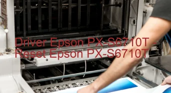 Epson PX-S6710Tのドライバーのダウンロード,Epson PX-S6710T のリセットソフトウェアのダウンロード
