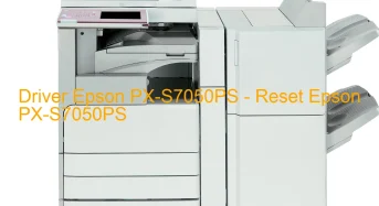 Epson PX-S7050PSのドライバーのダウンロード,Epson PX-S7050PS のリセットソフトウェアのダウンロード