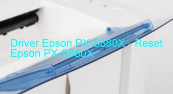 Epson PX-S880Xのドライバーのダウンロード,Epson PX-S880X のリセットソフトウェアのダウンロード