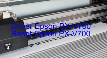 Epson PX-V700のドライバーのダウンロード,Epson PX-V700 のリセットソフトウェアのダウンロード