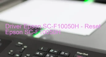 Epson SC-F10050Hのドライバーのダウンロード,Epson SC-F10050H のリセットソフトウェアのダウンロード