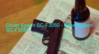 Epson SC-F3050のドライバーのダウンロード,Epson SC-F3050 のリセットソフトウェアのダウンロード