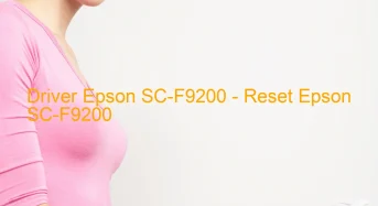 Epson SC-F9200のドライバーのダウンロード,Epson SC-F9200 のリセットソフトウェアのダウンロード