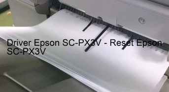 Epson SC-PX3Vのドライバーのダウンロード,Epson SC-PX3V のリセットソフトウェアのダウンロード