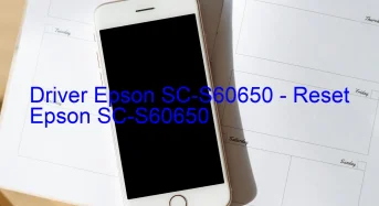 Epson SC-S60650のドライバーのダウンロード,Epson SC-S60650 のリセットソフトウェアのダウンロード
